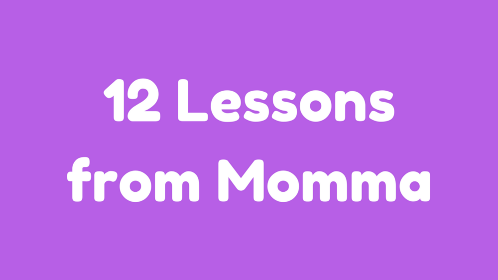 12 Lessons from Momma