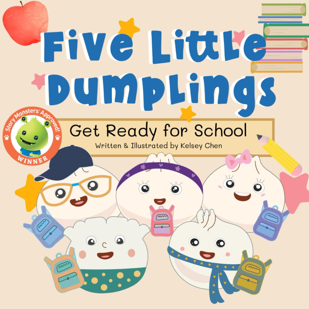 The book cover for Five Little Dumplings: Get Ready for School features five cheerful dumpling characters with unique accessories, such as glasses, a purple headband, and a bow, each holding colorful backpacks. The title is written in bold blue letters at the top, with the subtitle "Get Ready for School" in a smaller font below, framed in a light beige banner. A red apple, a stack of books, and a pencil are included in the background, symbolizing school themes. The cover displays a "Story Monsters Approved!" award badge on the left side. Written and illustrated by Kelsey Chen, the design is playful and inviting for young readers.