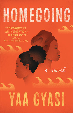 Homegoing by Yaa Gyasi: 9781101971062 | PenguinRandomHouse.com: Books