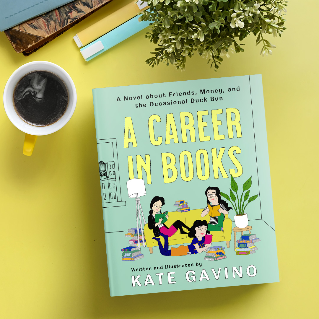 A Career in Books: A Novel about Friends, Money, and the Occasional Duck Bun by Kate Gavino