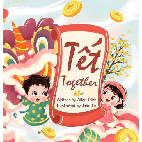 The book cover for Tết Together features a colorful and festive illustration of two children joyfully celebrating Tết, the Vietnamese Lunar New Year. A large red and white dragon dances in the background, while the children hold a scroll with the title "Tết Together" written on it. The boy is dressed in a green áo dài with yellow polka dots, and the girl wears a pink áo dài with flowers. Gold coins and a blooming yellow apricot tree are scattered around, symbolizing prosperity and spring. The book is written by Alice Trinh and illustrated by Jade Le, with a cheerful and celebratory atmosphere.