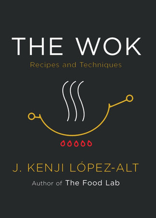 Book cover: The Wok: Recepies and Techniques by J. Kenji López-Alt