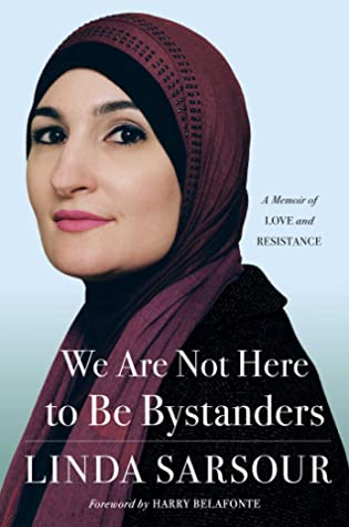 Book Cover of We Are Not Here to be Bystanders by Linda Sarsour