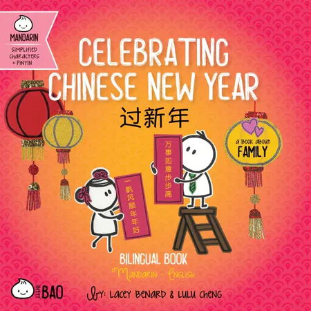The book cover for Celebrating Chinese New Year features a vibrant pink background with traditional Chinese lanterns hanging around the edges. In the center, two illustrated stick-figure characters are depicted: one holding a red banner with Chinese characters and another standing on a ladder holding a sign. A yellow background highlights the title in bold white letters, with "过新年" written underneath in Mandarin. The book is described as bilingual (Mandarin-English) at the bottom, authored by Lacey Benard and Lulu Cheng. A badge in the top left corner indicates the inclusion of Mandarin with simplified characters and pinyin. The overall design is festive and family-oriented, emphasizing the Lunar New Year theme.