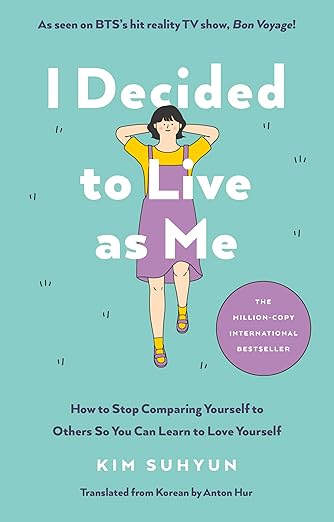 Book cover for I Decided to Live as Me by Kim Suhyun. A cartoon-style illustration of a young woman in a yellow top and purple overalls stands confidently on a teal background. The subtitle reads: “How to Stop Comparing Yourself to Others So You Can Learn to Love Yourself.”